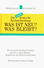 Cover of: Was ist neu? was bleibt?: die neue deutsche Rechtschreibung : Regelwerk und Wörterverzeichnis