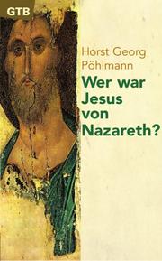 Cover of: Wer war Jesus von Nazareth? 50 Jesusbilder.