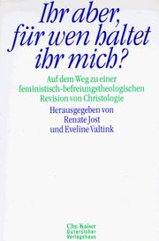 Cover of: Ihr aber, für wen haltet ihr mich?: auf dem Weg zu einer feministisch-befreiungstheologischen Revision von Christologie