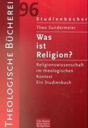 Cover of: Was ist Religion?: Religionswissenschaft im theologischen Kontext : ein Studienbuch