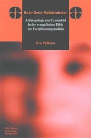 Cover of: Gott, Gene, Gebärmütter: Anthropologie und Frauenbild in der evangelischen Ethik zur Fortpflanzungsmedizin