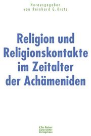 Cover of: Religion und Religionskontakte im Zeitalter der Achämeniden by herausgegeben von Reinhard G. Kratz.
