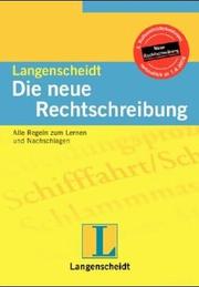 Cover of: Die neue Rechtschreibung. Alle Regeln auf einen Blick. Mit Tests.