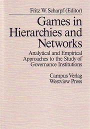 Cover of: Games in hierarchies and networks: analytical and empirical approaches to the study of governance institutions