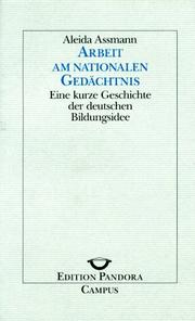 Cover of: Arbeit am nationalen Gedächtnis: eine kurze Geschichte der deutschen Bildungsidee