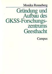 Cover of: Gründung und Aufbau des GKSS-Forschungszentrums Geesthacht