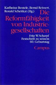 Cover of: Die Reformfähigkeit von Industriegesellschaften: Fritz W. Scharpf, Festschrift zu seinem 60. Geburtstag