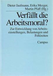 Cover of: Verfällt die Arbeitsmoral?: zur Entwicklung von Arbeitseinstellungen, Belastungen und Fehlzeiten