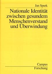 Cover of: Nationale Identität zwischen gesundem Menschenverstand und Überwindung by Jan Spurk