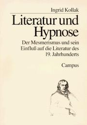 Cover of: Literatur und Hypnose: der Mesmerismus und sein Einfluss auf die Literatur des 19. Jahrhunderts