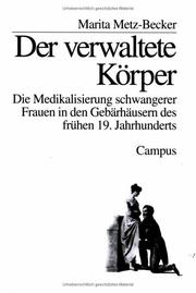 Cover of: Der verwaltete Körper: die Medikalisierung schwangerer Frauen in den Gebärhäusern des frühen 19. Jahrhunderts