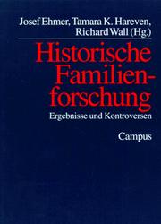 Cover of: Historische Familienforschung by herausgegeben von Josef Ehmer, Tamara K. Hareven und Richard Wall, unter Mitarbeit von Markus Cerman und Christa Hämmerle.