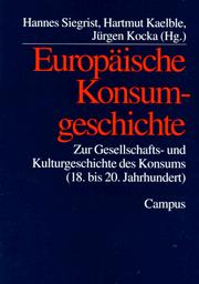 Cover of: Europäische Konsumgeschichte: zur Gesellschafts- und Kulturgeschichte des Konsums, 18. bis 20. Jahrhundert