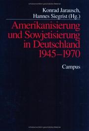Cover of: Amerikanisierung und Sowjetisierung in Deutschland 1945-1970: Konrad Jarausch, Hannes Siegrist (Hg.).