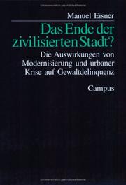 Cover of: Das Ende der zivilisierten Stadt?: die Auswirkungen von Modernisierung und urbaner Krise auf Gewaltdelinquenz