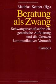 Cover of: Beratung als Zwang: Schwangerschaftsabbruch, genetische Aufklärung und die Grenzen kommunikativer Vernunft