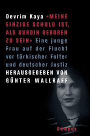 Cover of: "Meine einzige Schuld ist, als Kurdin geboren zu sein": eine junge Frau auf der Flucht vor türkischer Folter und deutscher Justiz