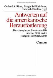 Cover of: Antworten auf die amerikanische Herausforderung: Forschung in der Bundesrepublik und der DDR in den "langen" siebziger Jahren