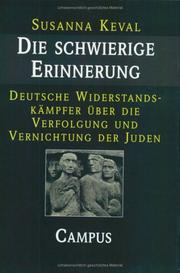 Cover of: Die Schwierige Erinnerung: deutsche Widerstandskämpfer über die Verfolgung und Vernichtung der Juden