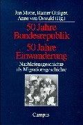 Cover of: 50 Jahre Bundesrepublik, 50 Jahre Einwanderung: Nachkriegsgeschichte als Migrationsgeschichte