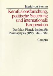 Cover of: Kernfusionsforschung, politische Steuerung und internationale Kooperation: das Max-Planck-Institut für Plasmaphysik (IPP) 1969-1981