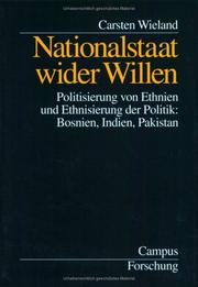 Cover of: Nationalstaat wider Willen: Politisierung von Ethnien und Ethnisierung der Politik : Bosnien, Indien, Pakistan