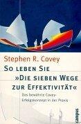 Cover of: So leben Sie 'Die sieben Wege zur Effektivität'. Das bewährte Covey- Erfolgskonzept in der Praxis.