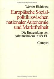 Cover of: Europäische Sozialpolitik zwischen nationaler Autonomie und Marktfreiheit: die Entsendung von Arbeitnehmern in der EU