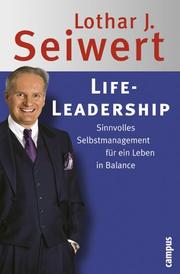 Cover of: Life- Leadership. Sinnvolles Selbstmanagement für ein Leben in Balance.