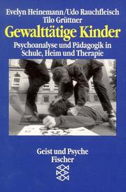 Cover of: Gewalttätige Kinder: Psychoanalyse und Pädagogik in Schule, Heim und Therapie