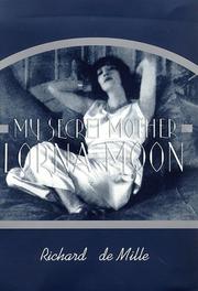 My secret mother, Lorna Moon by Richard De Mille
