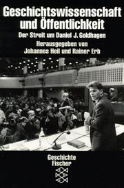 Cover of: Geschichtswissenschaft und Öffentlichkeit by herausgegeben und eingeleitet von Johannes Heil und Rainer Erb ; mit Beiträgen von Steven E. Aschheim ... [et al.].