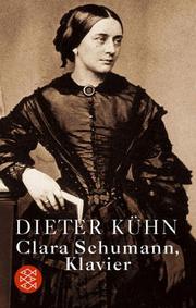 Cover of: Clara Schumann, Klavier by Dieter Kühn