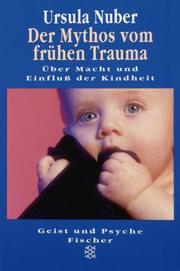 Cover of: Der Mythos vom frühen Trauma. Über Macht und Einfluß der Kindheit.