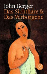 Cover of: Das Sichtbare und das Verborgene. by John Berger