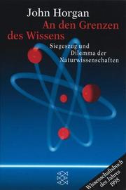 Cover of: An den Grenzen des Wissens. Siegeszug und Dilemma der Naturwissenschaften. by John Horgan
