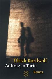 Cover of: Auftrag in Tartu. by Ulrich Knellwolf