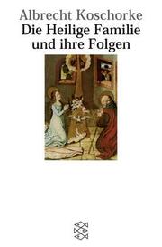Cover of: Die Heilige Familie und ihre Folgen by Albrecht Koschorke
