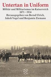 Cover of: Untertan in Uniform by Bernd Ulrich, Jakob Vogel, Benjamin Ziemann (Hrsg.).
