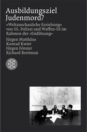 Cover of: Ausbildungsziel Judenmord?: "weltanschauliche Erziehung" von SS, Polizei und Waffen-SS im Rahmen der "Endlösung"