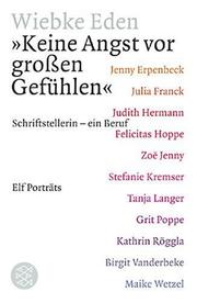 Cover of: ' Keine Angst vor großen Gefühlen'. Schriftstellerin - ein Beruf.