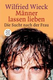 Cover of: Männer lassen lieben. Die Sucht nach der Frau. ( Fischer Sachbuch).