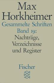 Cover of: Gesammelte Schriften XVIIII. Nachträge, Verzeichnisse und Register. by Max Horkheimer, Jan Baars, Rainer Clodius, Frederik van Gelder, Alfred Schmidt, Gunzelin. Schmid-Noerr