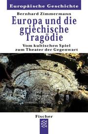 Cover of: Europa und die griechische Tragödie: vom kultischen Spiel zum Theater der Gegenwart