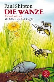 Cover of: Die Wanze. Ein Insektenkrimi. ( Ab 9 J.). by Paul Shipton, Axel Scheffler