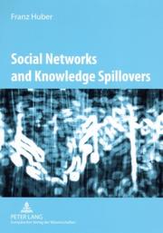 Cover of: Social Networks and Knowledge Spillovers: Networked Knowledge Workers and Localised Knowledge Spillovers