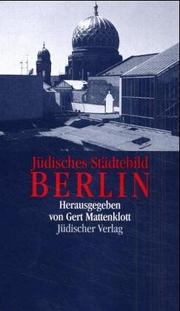 Cover of: Jüdisches Städtebild Berlin by herausgegeben von Gert Mattenklott ; mit einer stadtgeschichtlichen Einführung von Inka Bertz und 27 Fotografien von Wolfgang Feyerabend.