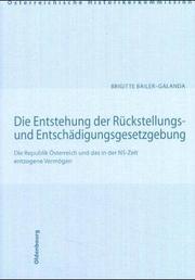 Cover of: Die Entstehung der Rückstellungs- und Entschädigungsgesetzgebung: die Republik Österreich und das in der NS-Zeit entzogene Vermögen