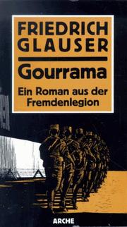 Cover of: Gourrama. Ein Roman aus der Fremdenlegion. by Friedrich Glauser