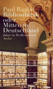 Cover of: Bibliosibirsk, oder, Mitten in Deutschland by Paul Raabe